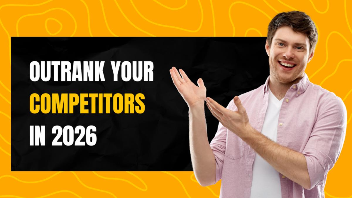 Outrank Your Competitors in 2026: How Smart Businesses Are Dominating Google Without Ads