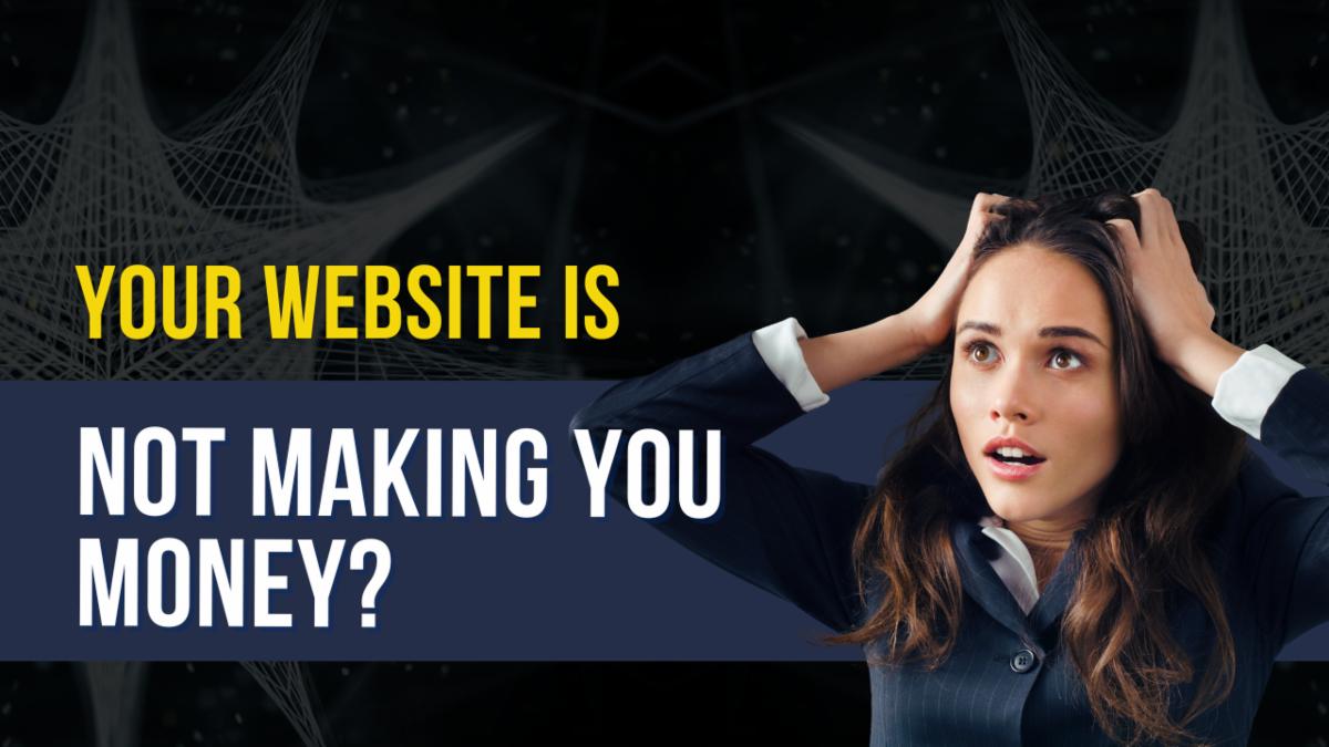 Your Website is Not Making You Money? Here’s Why Most Business Websites Fail in 2026
